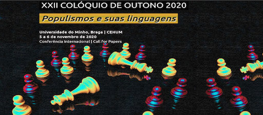 XXII Colóquio de Outono 2020. Populismos e suas linguagens. Braga