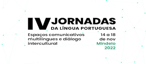 IV Jornadas da Língua Portuguesa. Espaços comunicativos multilingues e diálogo intercultural. Mindelo (Cabo Verde)