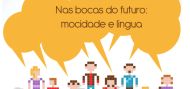 	XVIII Encontros para a Normalización Lingüística. Nas bocas do futuro: mocidade e lingua. Santiago de Compostela