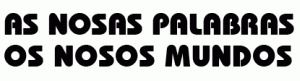 As nosas palabras, os nosos mundos. Lugo