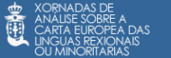 Xornadas de análise da Carta Europea das Linguas Rexionais ou Minoritarias. Santiago de Compostela