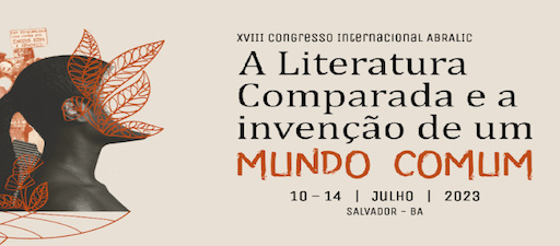 XVIII Congresso Internacional da ABRALIC. Salvador (O Brasil)