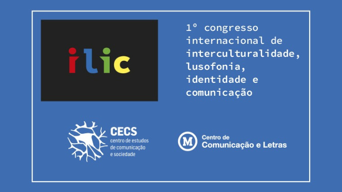 1º Congresso Internacional de Interculturalidade, Lusofonia, Identidade e Comunicação – ILIC. Portugal y Brasil