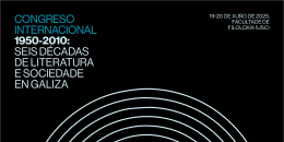 Congreso Internacional 1950-2010: seis décadas de literatura e sociedade en Galiza. Santiago de Compostela