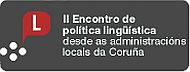 II Encontro de política lingüística desde as administracións locais da Coruña. Bergondo