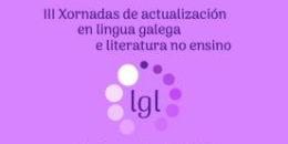 III Xornadas de actualización en lingua galega e literatura no ensino.  A Coruña