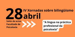 IV Xornadas sobre bilingüismo: a lingua na práctica profesional da psicoloxía. Santiago de Compostela