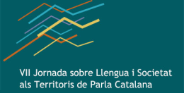 VII Jornada sobre Llengua i Societat als Territoris de Parla Catalana. Barcelona