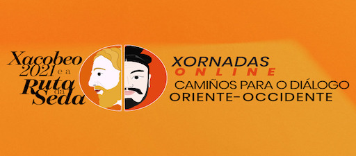 Xacobeo 2021 e a Ruta da Seda: Camiños para o diálogo Oriente-Occidente. Evento en línea
