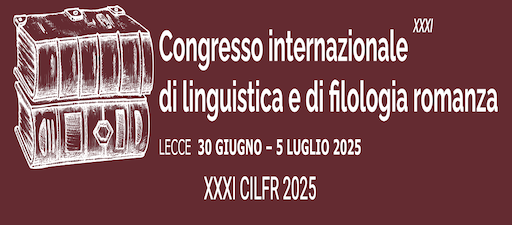 XXXI Congresso internazionale di linguistica e di filologia romanza (CILFR). Lecce (Italia)