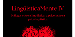 LingüisticaMente. Diálogos entre a lingüística, a psicoloxía e a psicolingüística. Santiago de Compostela