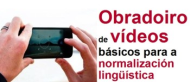 Obradoiro de vídeos básicos para a normalización lingüística. Santiago de Compostela