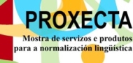 PROXECTA. Mostra de servizos e produtos para a normalización lingüística. Santiago de Compostela