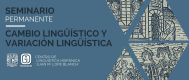 I Coloquio de Cambio Lingüístico y Variación Lingüística (ICCLVL). Cidade de México