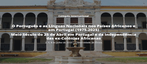 O Português e as Línguas Nacionais nos Países Africanos e em Portugal (1975-2025). Évora (Portugal)