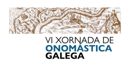 VI Xornada de Onomástica Galega. Pontevedra
