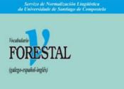 O Servizo de Normalización Lingüística da Universidade de Santiago de Compostela presenta un vocabulario do ámbito forestal
