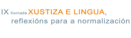 IX Xornada “Xustiza e Lingua, reflexións para a normalización”. Santiago de Compostela