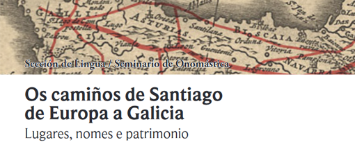 A Real Academia Galega recolle nun volume preto de 30 traballos sobre os nomes de lugar das rutas xacobeas 