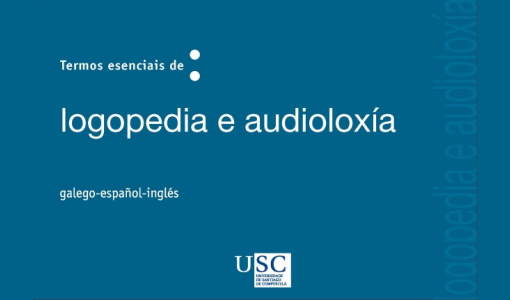 A Universidade de Santiago publica unha obra terminolóxica pioneira en galego centrada na logopedia e a audioloxía 