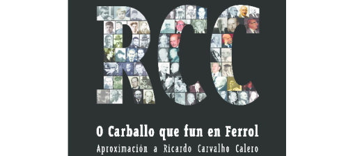A obra 'RCC. O Carballo que fun en Ferrol' repasa a vida do autor das Letras Galegas 2020 na súa patria natal