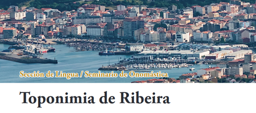 A Real Academia Galega publica un novo número da colección Terra Nomeada dedicado á toponimia de Ribeira